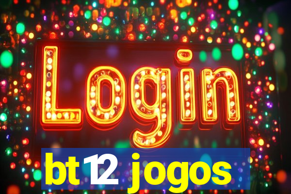 bt12 jogos